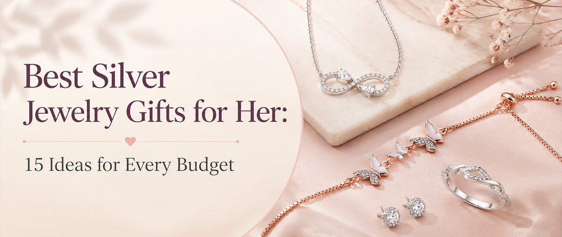 Best Silver Jewelry Gifts for Her: 15 Ideas for Every Budget