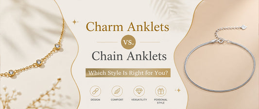Charm Anklets vs. Chain Anklets: Which Style Is Right for You?