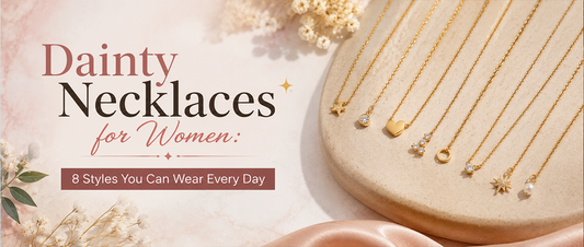 Dainty Necklaces for Women: 8 Styles You Can Wear Every Day