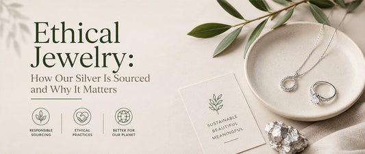 Ethical Jewelry: How Our Silver Is Sourced and Why It Matters