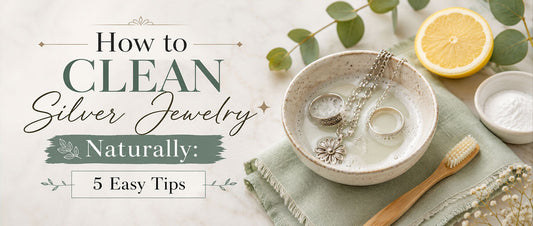 How to Clean Silver Jewelry Naturally: 5 Easy Tips