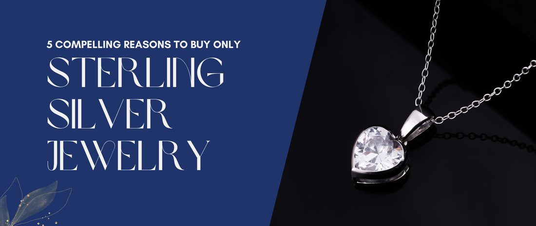 5 Compelling Reasons to buy only Sterling Silver Jewelry