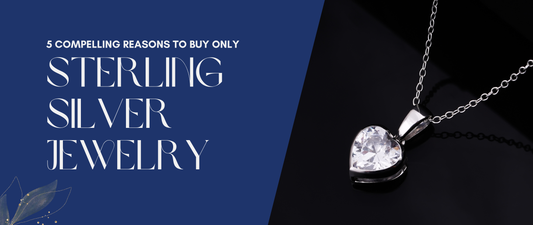 5 Compelling Reasons to buy only Sterling Silver Jewelry