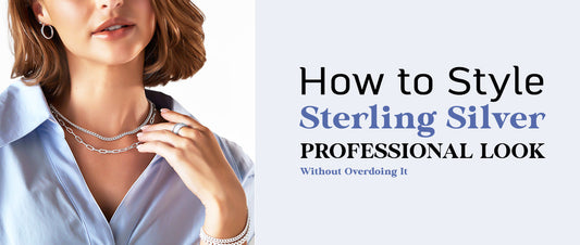 How to Style Sterling Silver Jewelry for a Professional Look (Without Overdoing It)