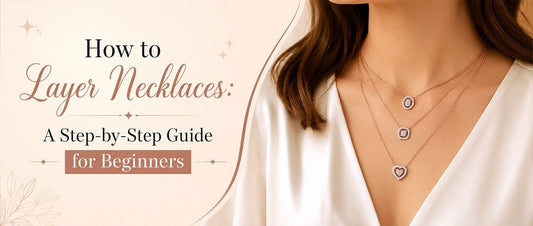 How to Layer Necklaces: A Step-by-Step Guide for Beginners