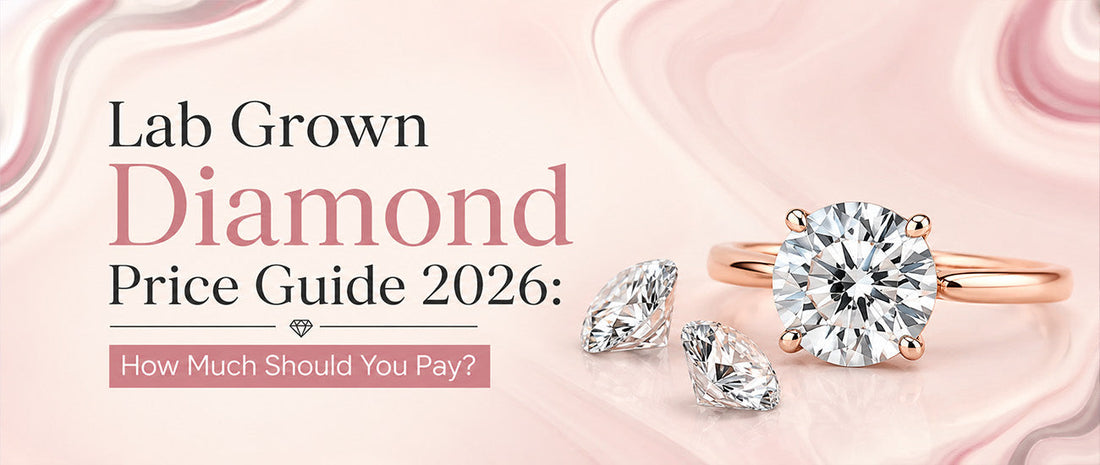 Lab Grown Diamond Price Guide 2026: How Much Should You Pay?
