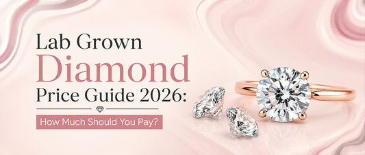 Lab Grown Diamond Price Guide 2026: How Much Should You Pay?