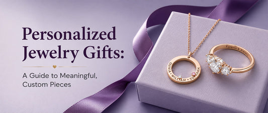 Personalized Jewelry Gifts: A Guide to Meaningful, Custom Pieces