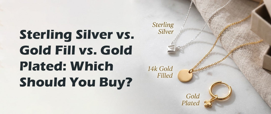 Sterling Silver vs. Gold Fill vs. Gold Plated: Which Should You Buy?