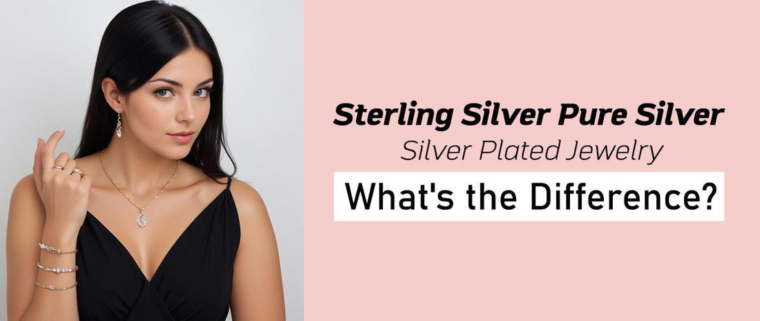 Sterling Silver, Pure Silver, Silver-Plated Jewelry: What's the Difference?
