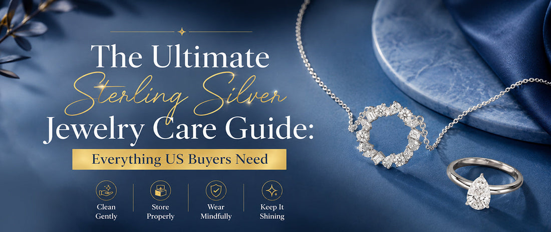 The Ultimate Sterling Silver Jewelry Care Guide: Everything US Buyers Need