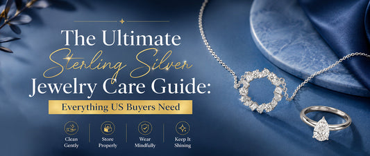 The Ultimate Sterling Silver Jewelry Care Guide: Everything US Buyers Need