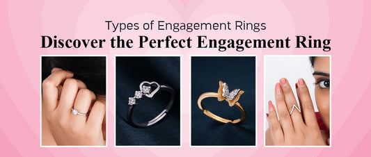 Types of Engagement Rings – Discover the Perfect Engagement Ring